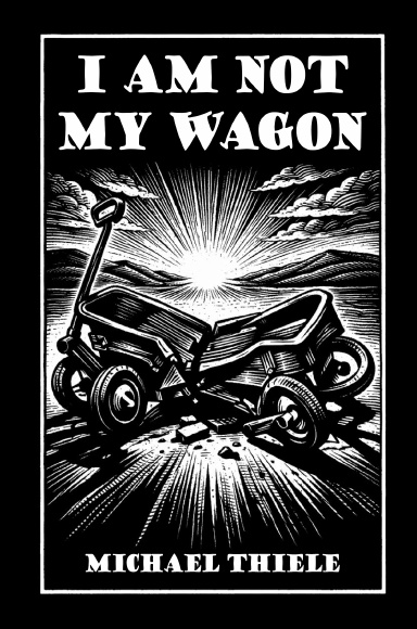 I Am Not My Wagon