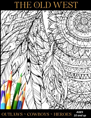 The Old West Coloring Book Ages 10+