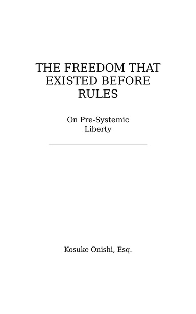 The Freedom That Existed Before Rules — On pre-systemic liberty