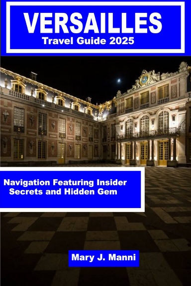 Versailles Travel Guide 2025