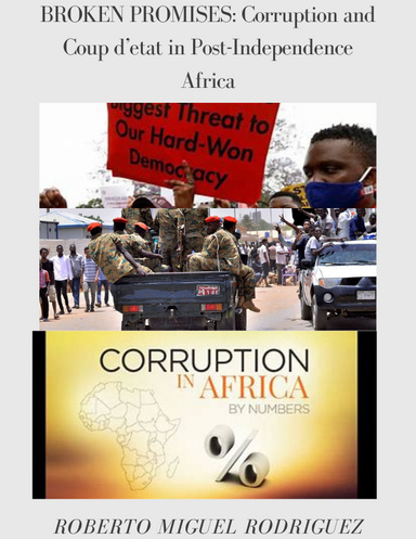 BROKEN PROMISES: CORRUPTION AND COUP D'ETAT IN POST-INDEPENDENCE AFRICA