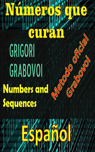 Números que curan Método oficial de Gregori Grabovoi