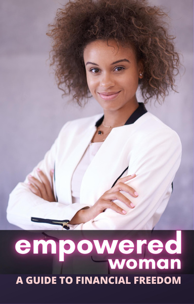 Empowered Woman: A Guide to Financial Freedom