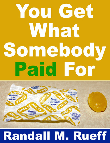 You Get What Somebody Paid For