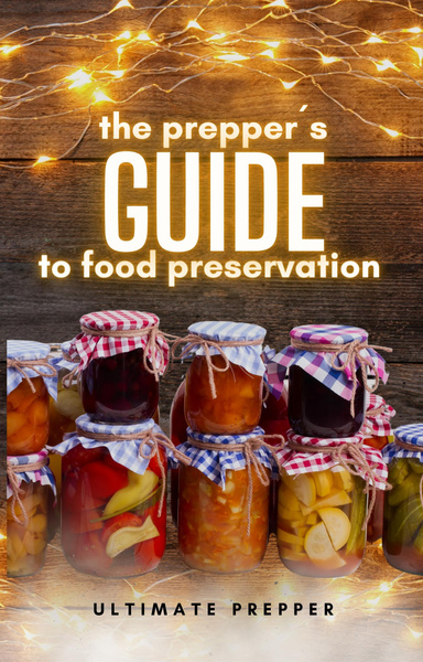 The Prepper's Guide to Food Preservation