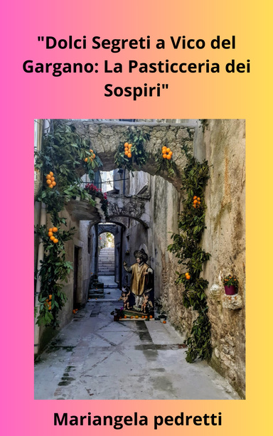 La pasticceria dei sospiri di vico del Gargano