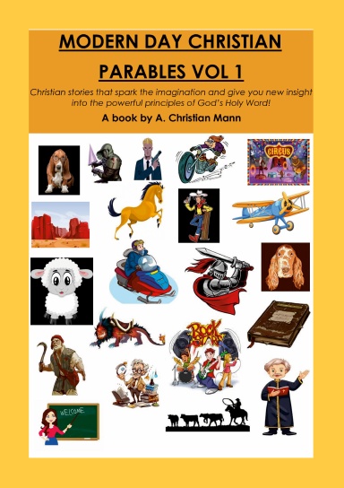 Modern Day Christian Parables Volume 1