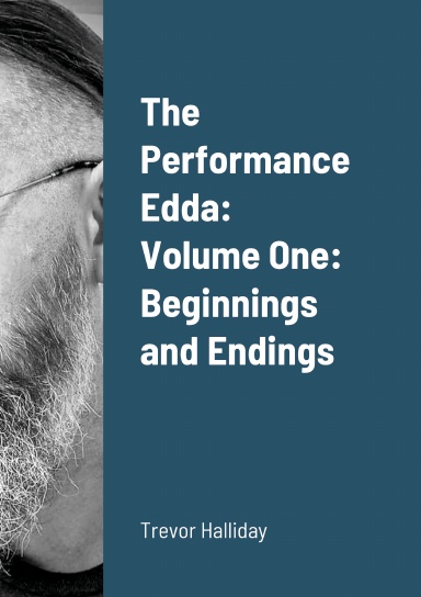The Performance Edda: Volume One: Beginnings and Endings