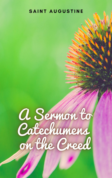 A Sermon to Catechumens on the Creed