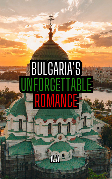 Bulgaria's Unforgettable Romance