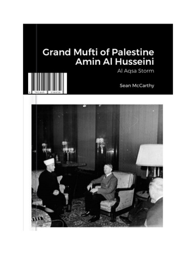 The Grand Mufti of Jerusalem. Al Husseini. Al Aqsa Storm.