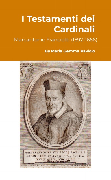 I Testamenti dei Cardinali: Marcantonio Franciotti (1592-1666)