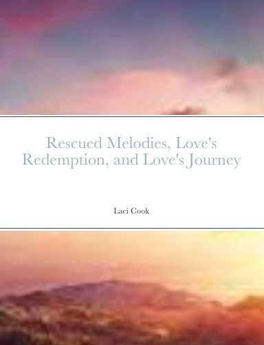 Rescued Melodies, Love's Redemption, and Love's Journey