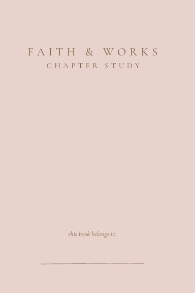 Faith & Works : Chapter Study Journal