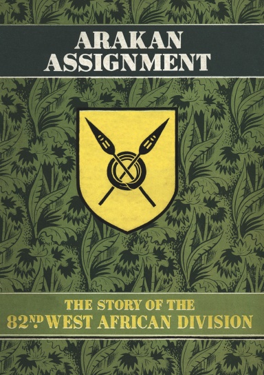 Arakan Assignment - The Story Of The 82nd West African Division