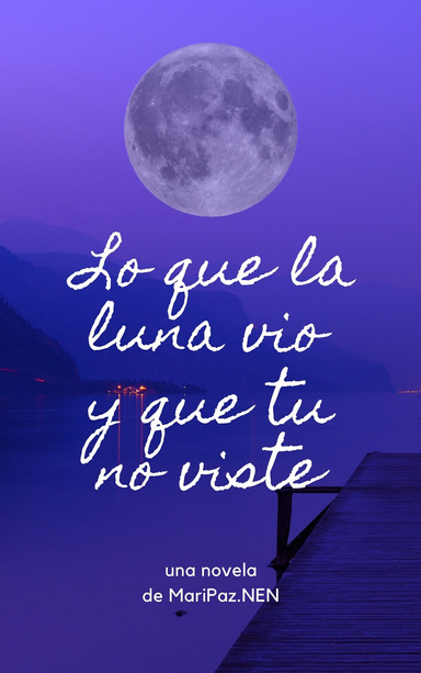LO QUE LA LUNA VIO Y QUE TU NO VISTE