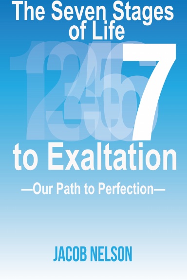 The Seven Stages of Life to Exaltation