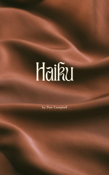 Haiku: A New Chapbook by Dan Campbell