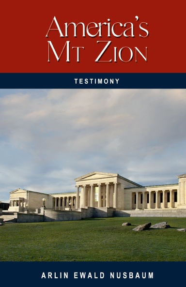 TESTIMONY: America's Mt. Zion - Its Past and Future