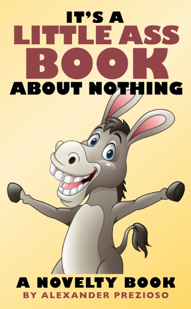 It's A Little Ass Book About Nothing
