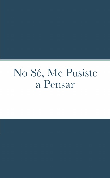 No Sé, Me Pusiste a Pensar