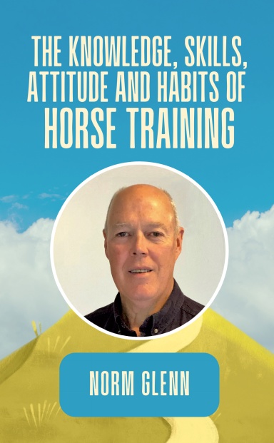 The Knowledge, Skills, Attitude and Habits of Horse Training