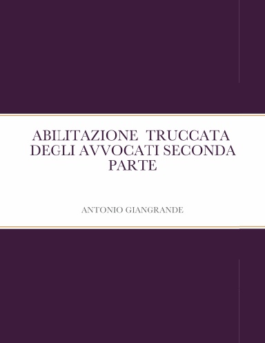 ABILITAZIONE  TRUCCATA  DEGLI AVVOCATI SECONDA PARTE