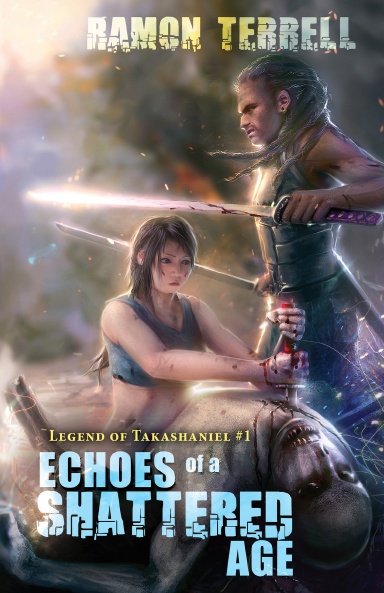 Echoes of a Shattered Age: Legend of Takashaniel #1