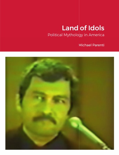 Land of Idols: Political Mythology in America