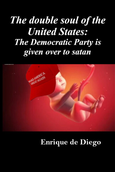 The double soul of the United States: The Democratic Party is given over to satan