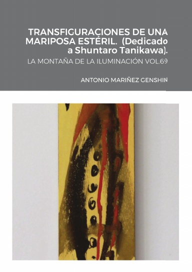 TRANSFIGURACIONES DE UNA MARIPOSA ESTÉRIL (Dedicado a Shuntaro Tanikawa).