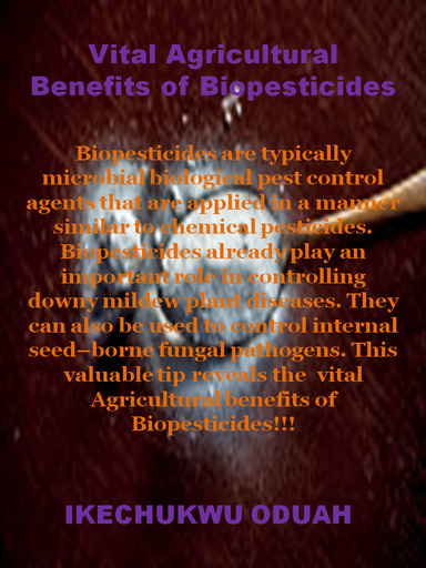 Vital Agricultural Benefits and Uses of Biopesticides