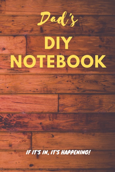 Dad's DIY Notebook