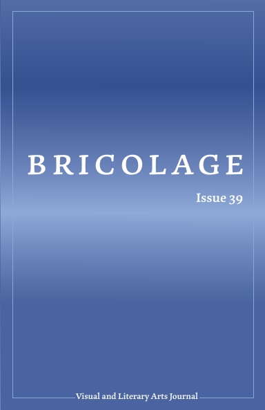 Bricolage Literary and Visual Arts Journal Issue 39