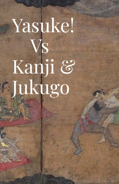 Yasuke! Vs Kanji & Jukugo
