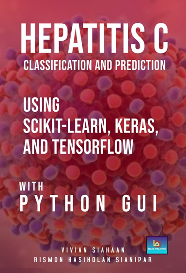HEPATITIS C: Classification and Prediction Using Scikit-Learn, Keras, and TensorFlow  with Python GUI