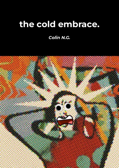 the cold embrace.