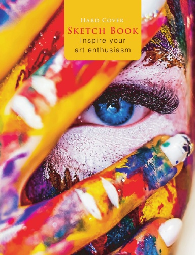Hard Cover Sketch Book: Inspire your art enthusiasm.