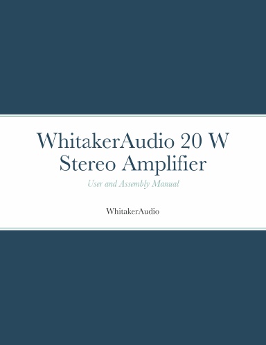 WhitakerAudio 20 W Stereo Amplifier