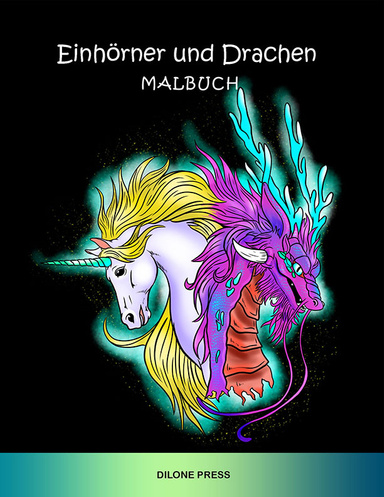 Einhörner und Drachen Malbuch