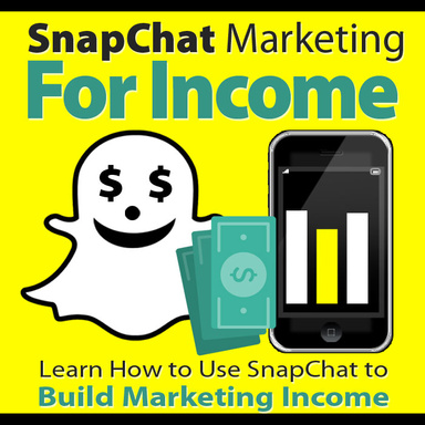 SnapChat Marketing For Income