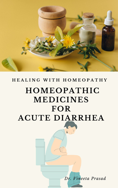 Homeopathic Medicines for Acute Diarrhea : Healing with Homeopathy