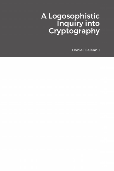 A Logosophistic Inquiry into Cryptography