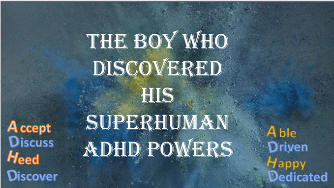 The Boy who discovered his Superhuman ADHD powers