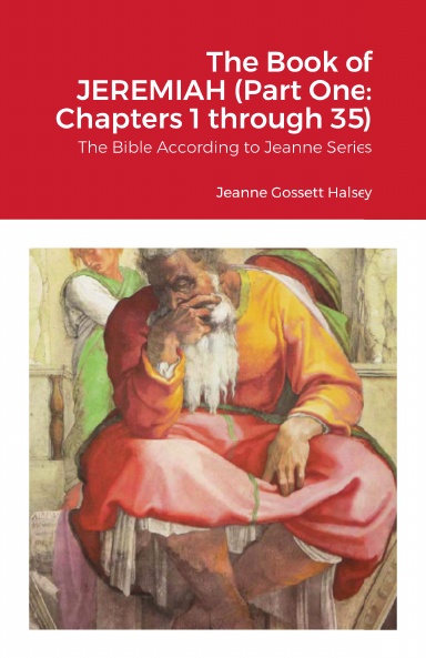 The Book of JEREMIAH (Part One: Chapters 1 through 35)