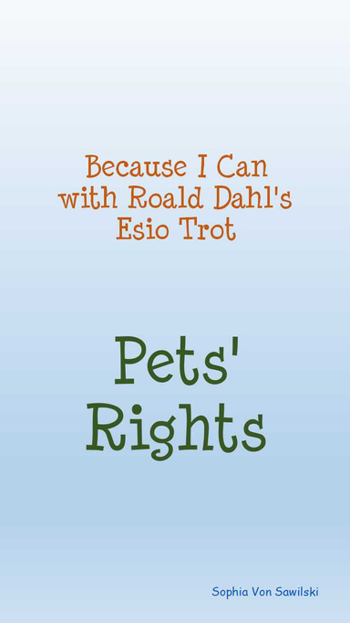 Because I Can with Roald Dahl's Esio Trot : Pets' Rights