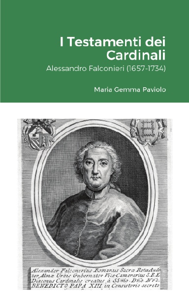 I Testamenti dei Cardinali: Alessandro Falconieri (1657-1734)