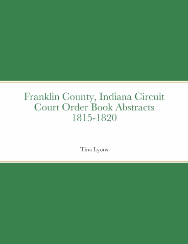 Franklin County, Indiana Circuit Court Order Book Abstracts 1815-1820