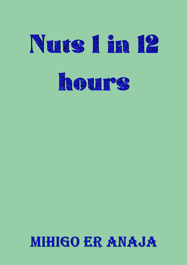 Nuts 1 in 12 hours