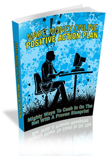 Make Money Online Positive Action Plan